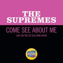 The Supremes: Come See About Me (Live On The Ed Sullivan Show, December 27, 1964) (Come See About MeLive On The Ed Sullivan Show, December 27, 1964)