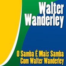 Walter Wanderley: O Samba É Mais Samba Com Walter Wanderley