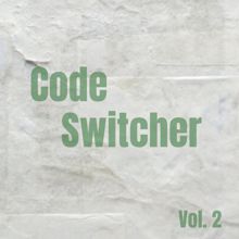 Code Switcher: Code Switcher, Vol. 2