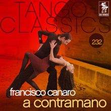 Francisco Canaro: Tango Classics 232: A Contramano