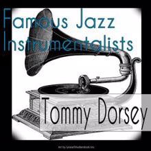 Tommy Dorsey: Famous Jazz Instrumentalists