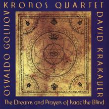 Kronos Quartet: Osvaldo Golijov:  The Dreams and Prayers of Isaac the Blind