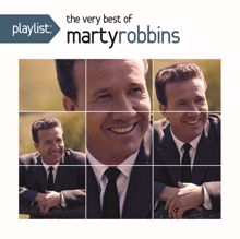 Marty Robbins: Playlist: The Very Best Of Marty Robbins