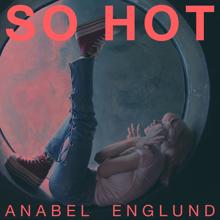 Anabel Englund: So Hot