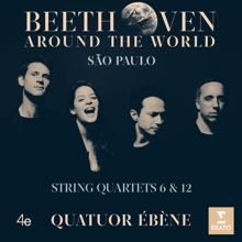 Quatuor Ébène: Beethoven Around the World: São Paulo, String Quartets Nos 6 & 12