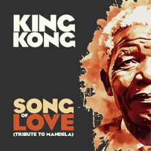 King Kong: Song of Love (Tribute to Mandela)