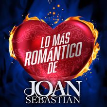 Joan Sebastian: Lo Más Romántico De