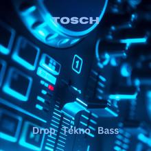 Tosch: Drop Tekno Bass