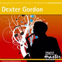 Dexter Gordon: Beyond Patina Jazz Masters: Dexter Gordon