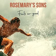 Rosemary's Sons: Feels So Good