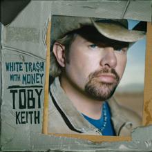 Toby Keith: White Trash With Money