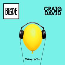 Blonde & Craig David: Nothing Like This