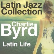 Charlie Byrd: Latin Life