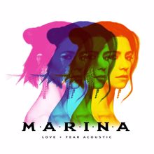 Marina: Love + Fear (Acoustic)