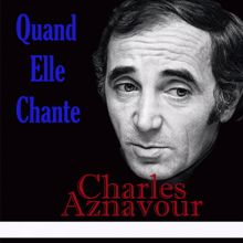 Charles Aznavour: Quand Elle Chante