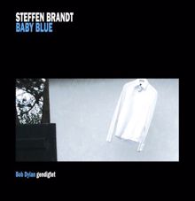 Steffen Brandt: Baby Blue - Bob Dylan Gendigtet