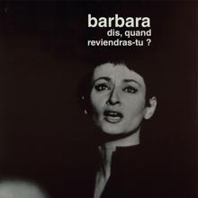 Barbara: Dis, quand reviendras-tu?