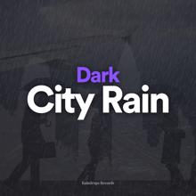 Rain Sounds: Dark City Rain