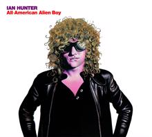 Ian Hunter: All American Alien Boy 30th Anniversary Edition