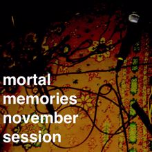 Mortal Memories: November Session