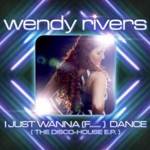 Wendy Rivers: I Just Wanna (F......) Dance