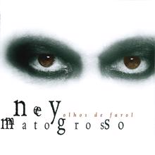 Ney Matogrosso: Olhos De Farol