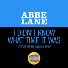 Abbe Lane: I Didn't Know What Time It Was (Live On The Ed Sullivan Show, October 4, 1964) (I Didn't Know What Time It WasLive On The Ed Sullivan Show, October 4, 1964)