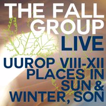 The Fall: Live Uurop VIII-XII Places in Sun & Winter, Son