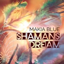 Makia Blue: Shamans Dream