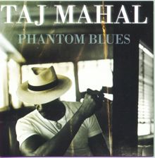 Taj Mahal: Phantom Blues