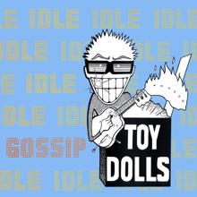 Toy Dolls: Idle Gossip (Bonus Tracks Edition)