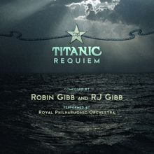 The Royal Philharmonic Orchestra: Robin Gibb & RJ Gibb: The Titanic Requiem