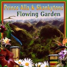 Prince Alla & Skankytone: Flowing Garden
