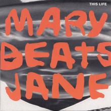 Mary Beats Jane: This Life