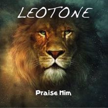 Leotone: Praise Him