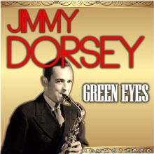 Jimmy Dorsey: Green Eyes (Remastered)
