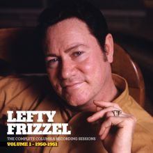 Lefty Frizzell: The Complete Columbia Recording Sessions, Vol. 1 - 1950-1951