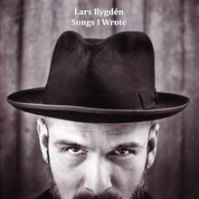 Lars Bygdén: Songs I Wrote ( 1997-2011)