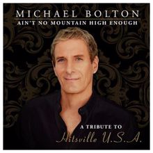 Michael Bolton: Ain't No Mountain High Enough (A Tribute to Hitsville USA)