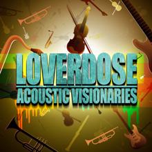 Loverdose: Acoustic Visionaries