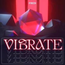 Fredi: Vibrate