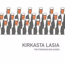 Polyteknikkojen Kuoro: Kirkasta lasia