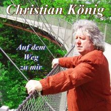 Christian König: Auf dem Weg zu mir (Schlager auf Schlager)