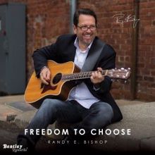 Randy E. Bishop: Freedom to Choose