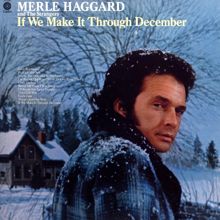 Merle Haggard & The Strangers: If We Make It Through December