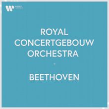 Royal Concertgebouw Orchestra: Royal Concertgebouw Orchestra - Beethoven