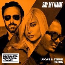 David Guetta: Say My Name (feat. Bebe Rexha & J Balvin) (Lucas & Steve Remix)