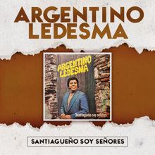 Argentino Ledesma: Santiagueño Soy Señores