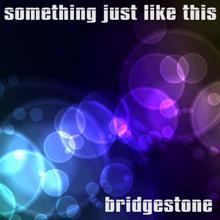 Bridgestone: Something Just Like This