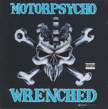 MotorPsycho: Wrenched